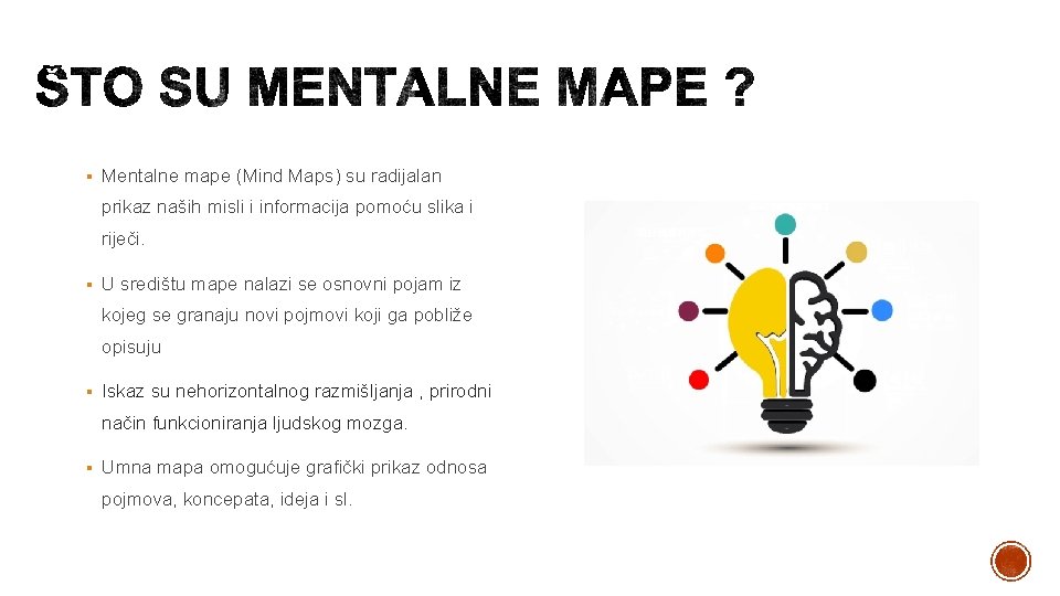 § Mentalne mape (Mind Maps) su radijalan prikaz naših misli i informacija pomoću slika