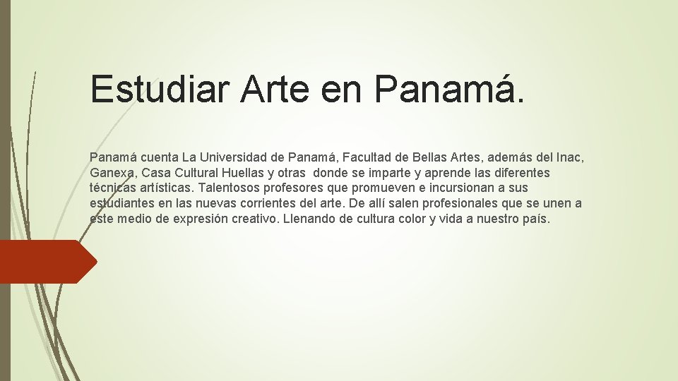 Estudiar Arte en Panamá cuenta La Universidad de Panamá, Facultad de Bellas Artes, además