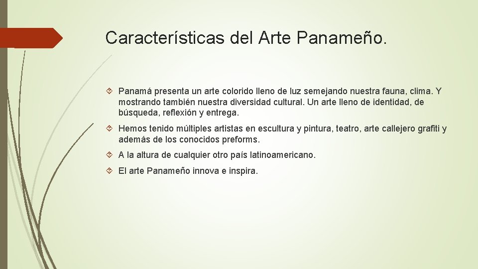 Características del Arte Panameño. Panamá presenta un arte colorido lleno de luz semejando nuestra