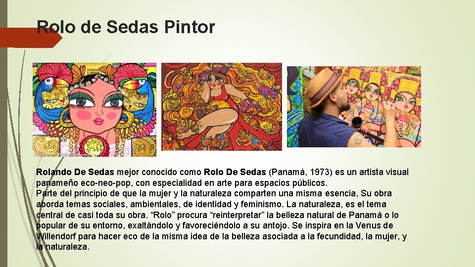 Rolo de Sedas Pintor Rolando De Sedas mejor conocido como Rolo De Sedas (Panamá,