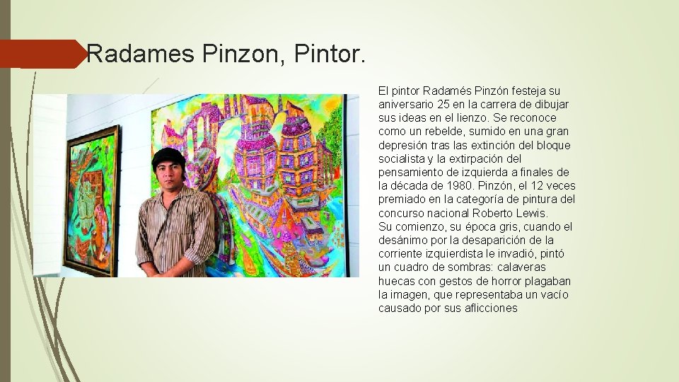 Radames Pinzon, Pintor. El pintor Radamés Pinzón festeja su aniversario 25 en la carrera