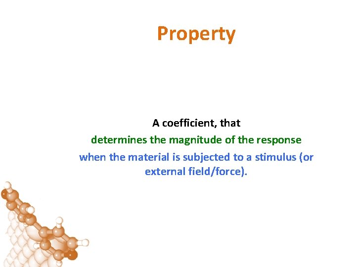 Property A coefficient, that determines the magnitude of the response when the material is