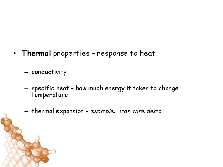  • Thermal properties – response to heat – conductivity – specific heat –