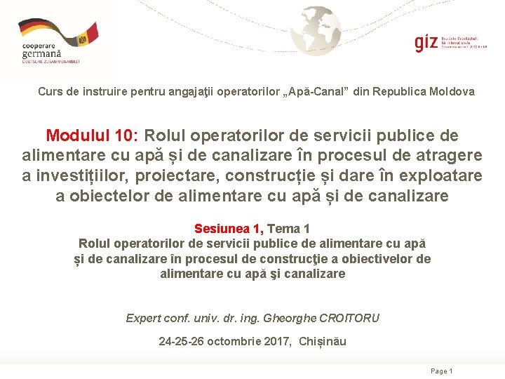 Curs de instruire pentru angajaţii operatorilor „Apă-Canal” din Republica Moldova Modulul 10: Rolul operatorilor