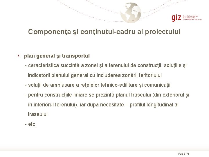 Сomponenţa şi conţinutul-cadru al proiectului • plan general şi transportul - сaracteristica succintă a