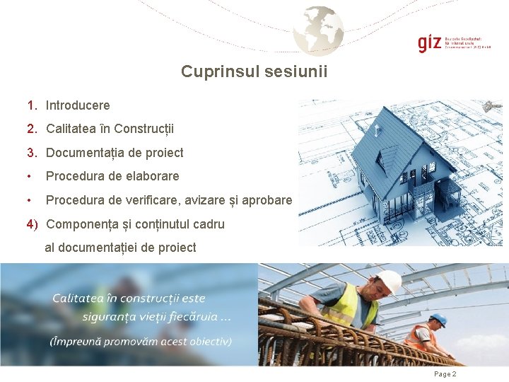 Cuprinsul sesiunii 1. Introducere 2. Calitatea în Construcții 3. Documentația de proiect • Procedura