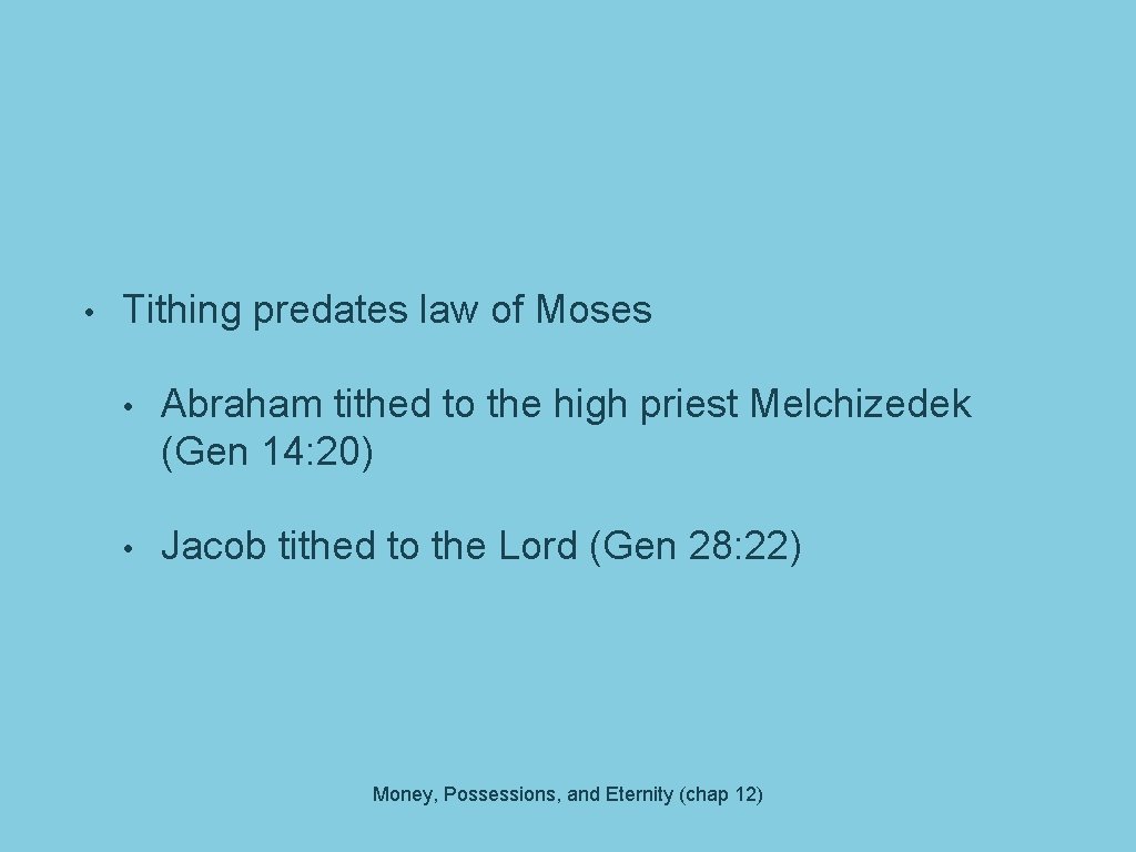  • Tithing predates law of Moses • Abraham tithed to the high priest