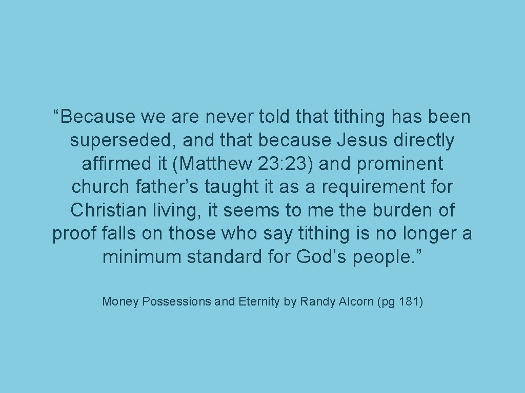 “Because we are never told that tithing has been superseded, and that because Jesus