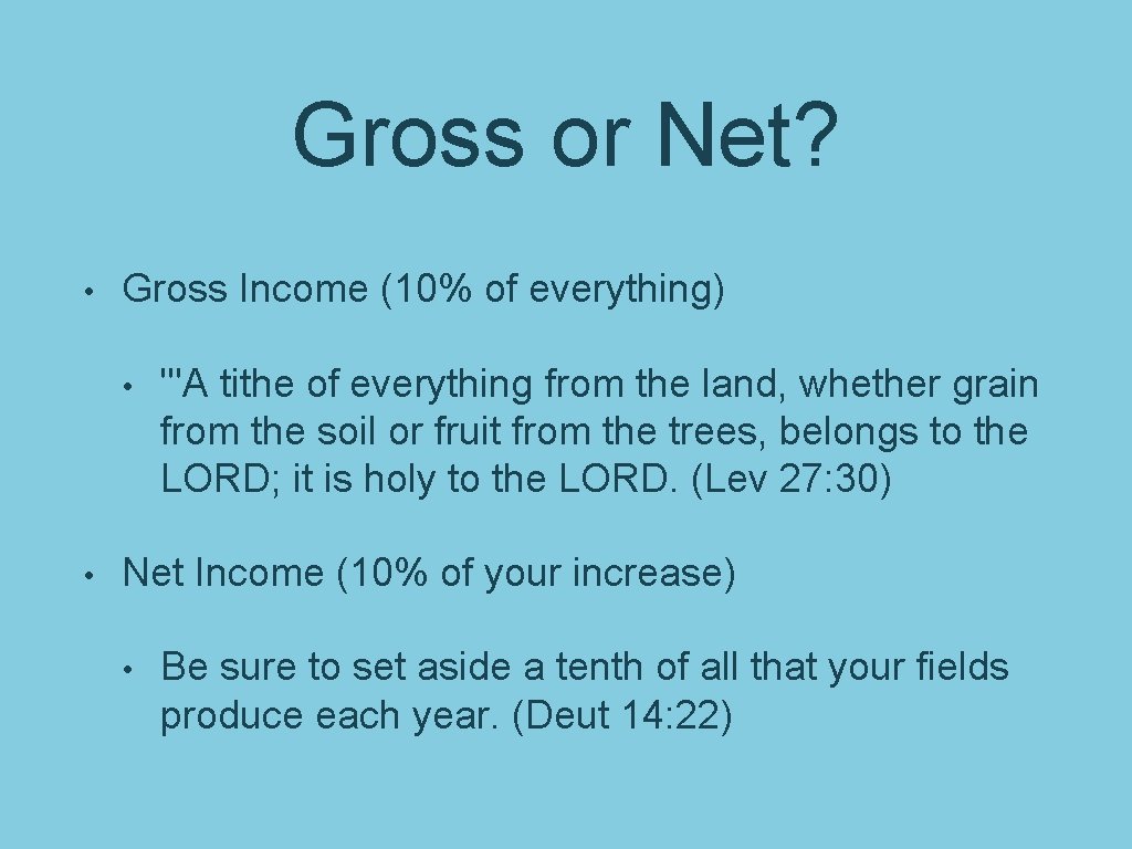 Gross or Net? • Gross Income (10% of everything) • • "'A tithe of