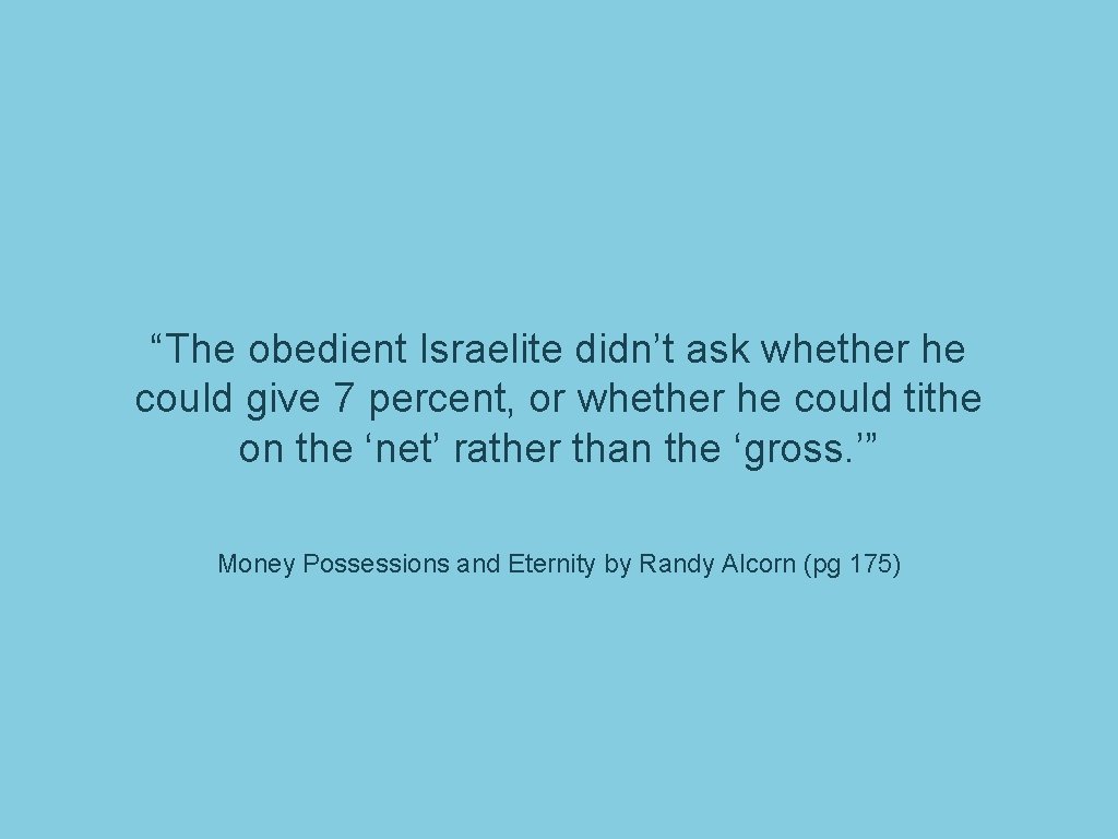 “The obedient Israelite didn’t ask whether he could give 7 percent, or whether he