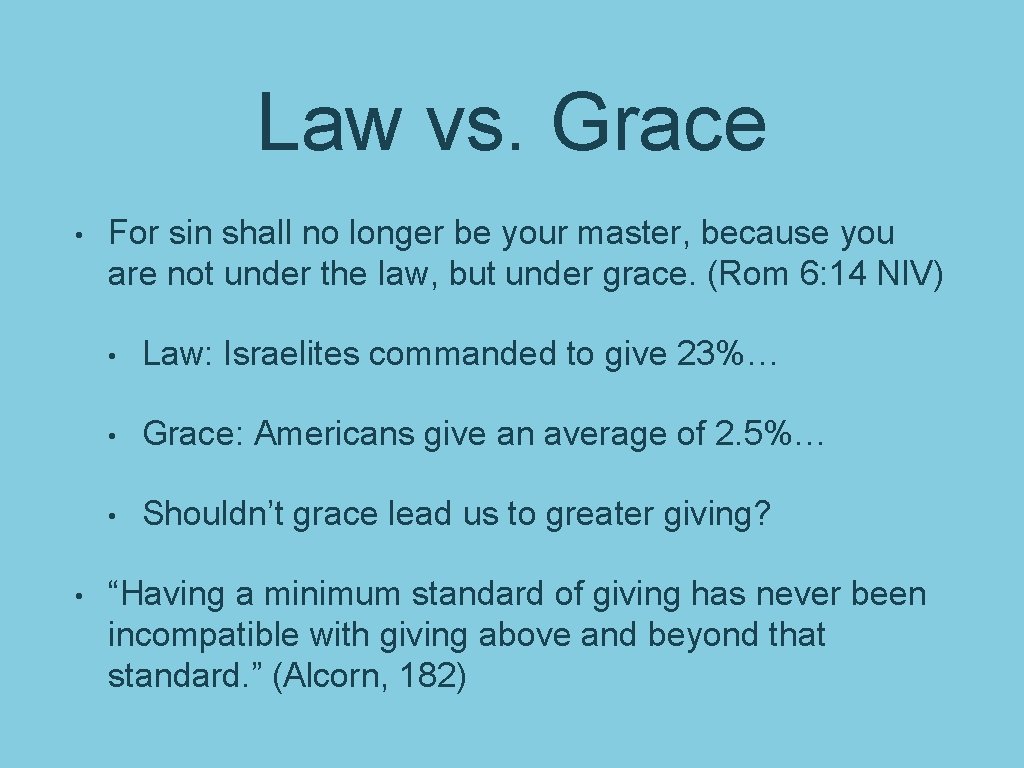 Law vs. Grace • • For sin shall no longer be your master, because
