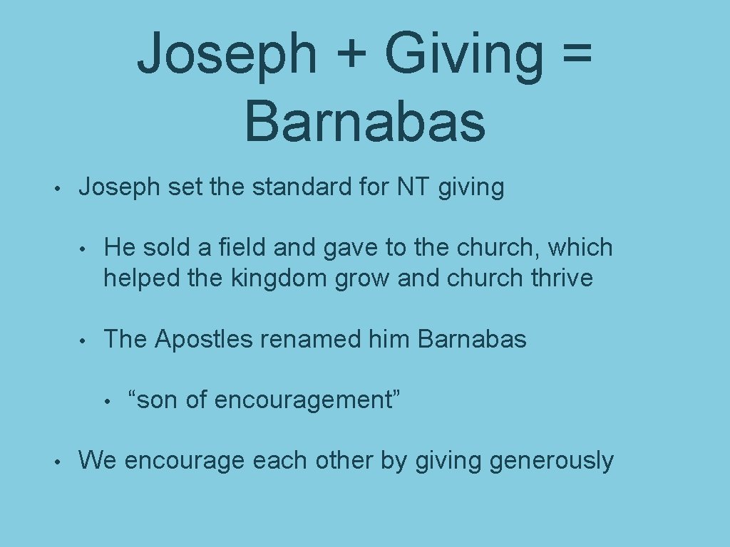 Joseph + Giving = Barnabas • Joseph set the standard for NT giving •