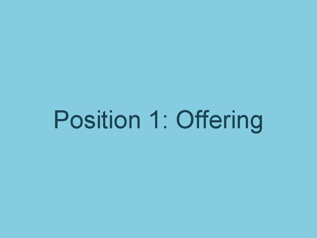 Position 1: Offering 