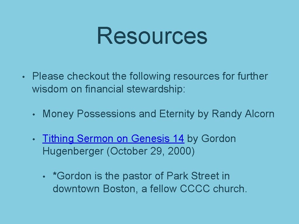 Resources • Please checkout the following resources for further wisdom on financial stewardship: •