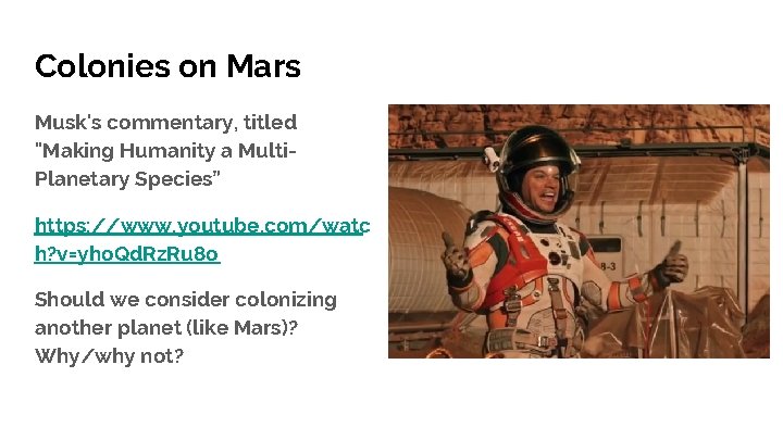 Colonies on Mars Musk's commentary, titled "Making Humanity a Multi. Planetary Species” https: //www.