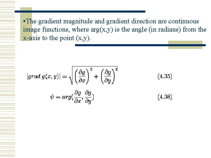 • The gradient magnitude and gradient direction are continuous image functions, where arg(x, • The gradient magnitude and gradient direction are continuous image functions, where arg(x,