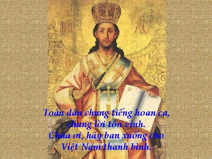 Toàn dân chung tiếng hoan ca, chung lời tôn vinh. Chúa ơi, hãy ban