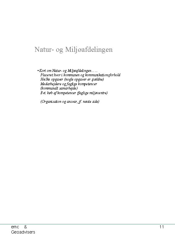 Natur- og Miljøafdelingen • Kort om Natur- og Miljøafdelingen…… Placeret hvor i kommunen og