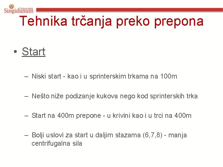 Tehnika trčanja preko prepona • Start – Niski start - kao i u sprinterskim
