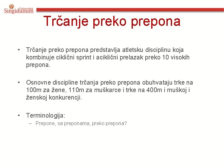 Trčanje preko prepona • Trčanje preko prepona predstavlja atletsku disciplinu koja kombinuje ciklični sprint