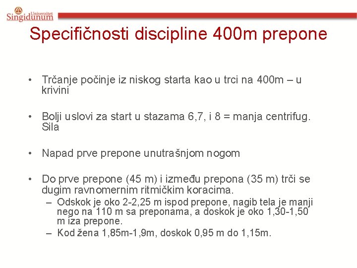 Specifičnosti discipline 400 m preponе • Trčanje počinje iz niskog starta kao u trci