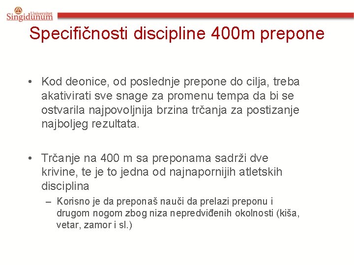 Specifičnosti discipline 400 m preponе • Kod deonice, od poslednje prepone do cilja, treba