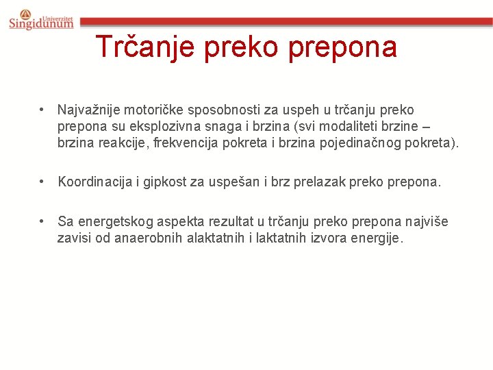 Trčanje preko prepona • Najvažnije motoričke sposobnosti za uspeh u trčanju preko prepona su