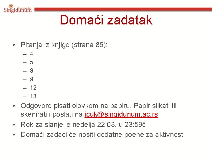 Domaći zadatak • Pitanja iz knjige (strana 86): – – – 4 5 8