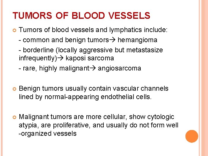 TUMORS OF BLOOD VESSELS Tumors of blood vessels and lymphatics include: - common and