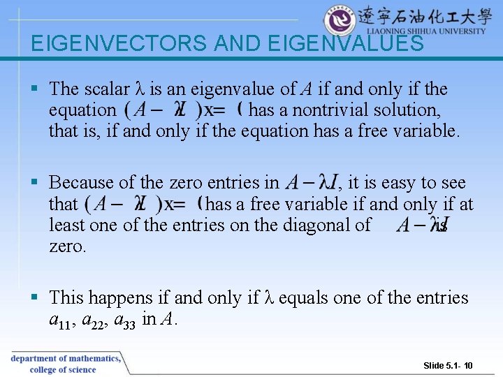 EIGENVECTORS AND EIGENVALUES § The scalar λ is an eigenvalue of A if and