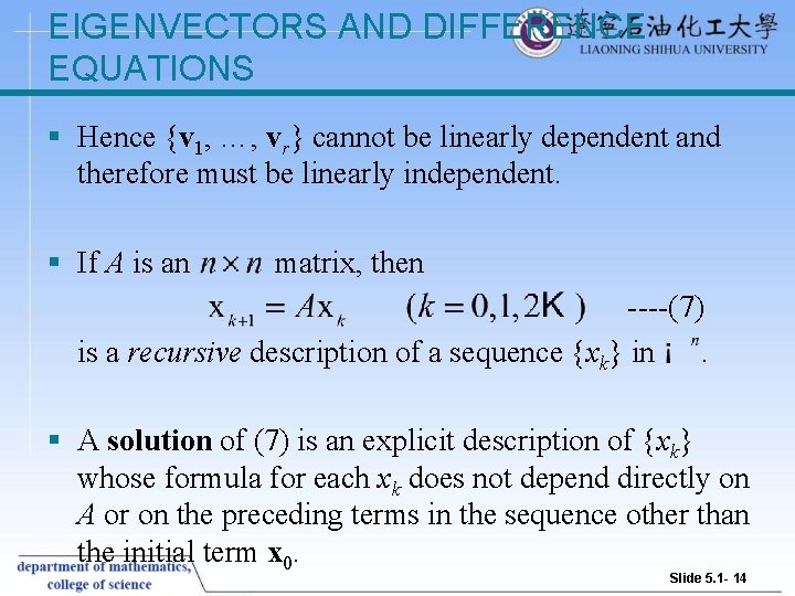 EIGENVECTORS AND DIFFERENCE EQUATIONS § Hence {v 1, …, vr} cannot be linearly dependent