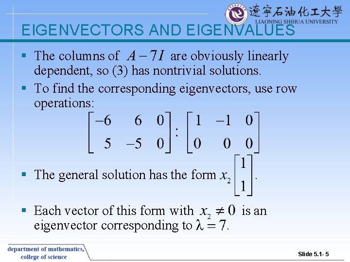 EIGENVECTORS AND EIGENVALUES § The columns of are obviously linearly dependent, so (3) has