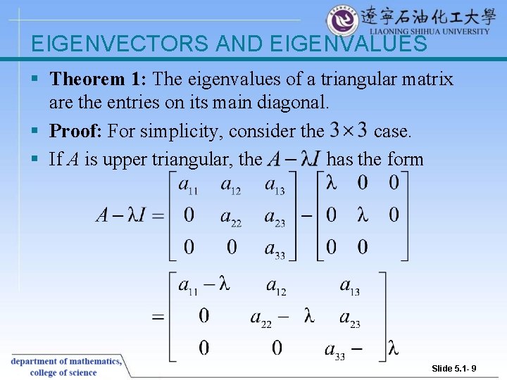 EIGENVECTORS AND EIGENVALUES § Theorem 1: The eigenvalues of a triangular matrix are the