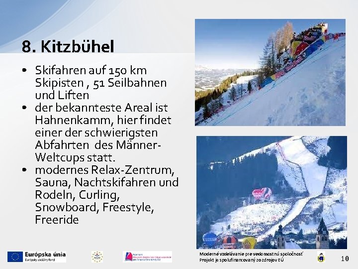 8. Kitzbühel • Skifahren auf 150 km Skipisten , 51 Seilbahnen und Liften •