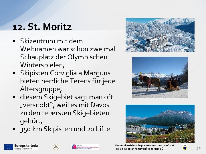 12. St. Moritz • Skizentrum mit dem Weltnamen war schon zweimal Schauplatz der Olympischen