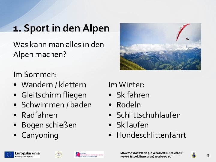 1. Sport in den Alpen Was kann man alles in den Alpen machen? Im