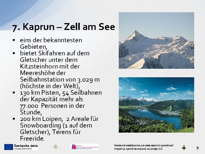 7. Kaprun – Zell am See • eins der bekanntesten Gebieten, • bietet Skifahren