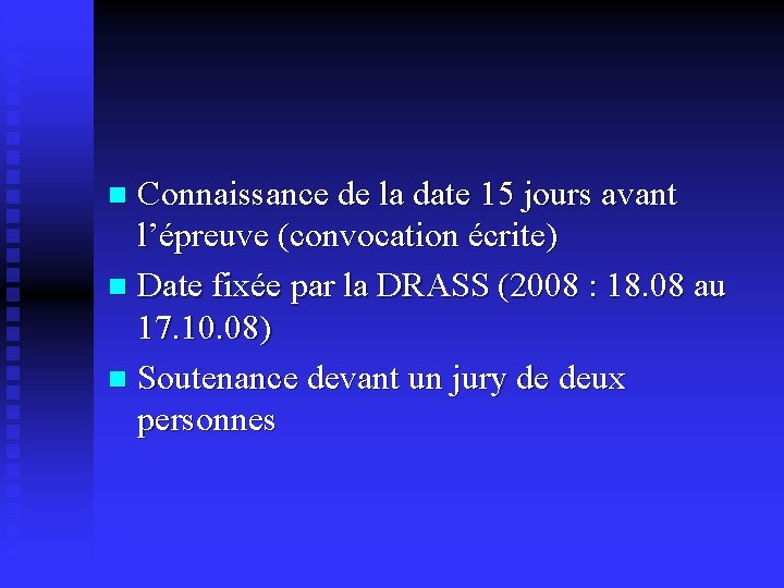 Connaissance de la date 15 jours avant l’épreuve (convocation écrite) n Date fixée par