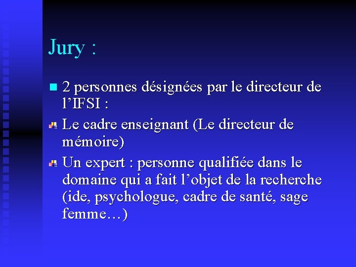 Jury : n 2 personnes désignées par le directeur de l’IFSI : Le cadre