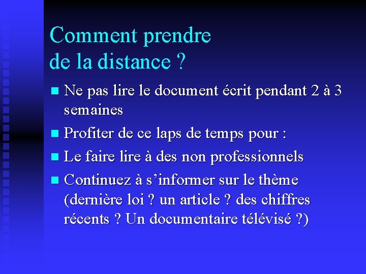 Comment prendre de la distance ? Ne pas lire le document écrit pendant 2