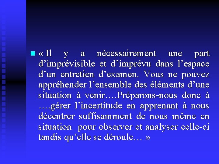 n « Il y a nécessairement une part d’imprévisible et d’imprévu dans l’espace d’un