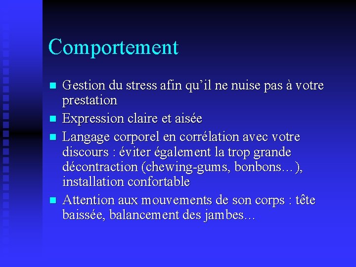 Comportement n n Gestion du stress afin qu’il ne nuise pas à votre prestation