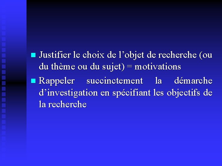 Justifier le choix de l’objet de recherche (ou du thème ou du sujet) =