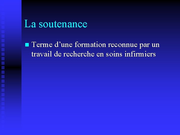 La soutenance n Terme d’une formation reconnue par un travail de recherche en soins