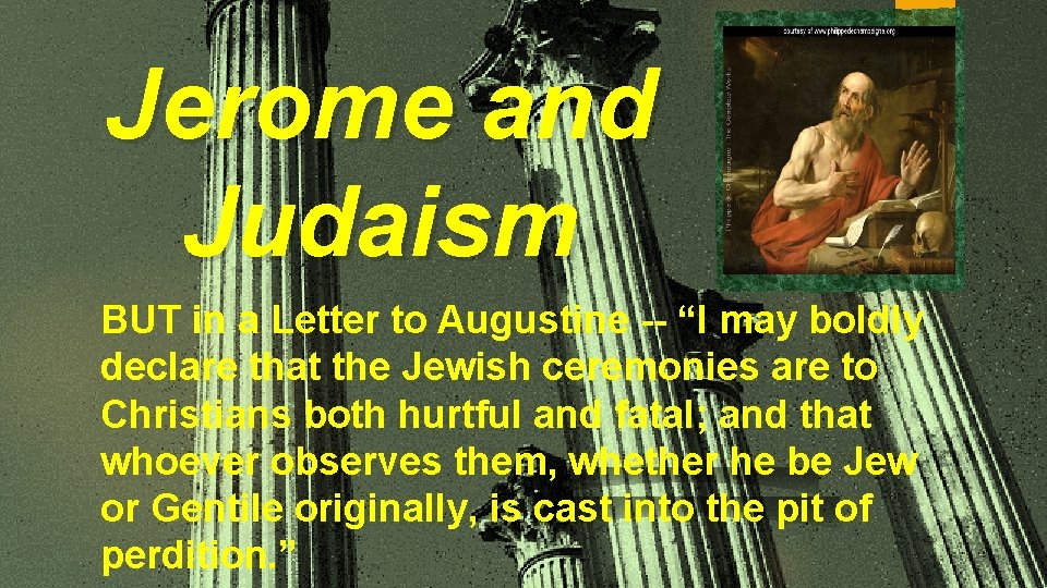 Jerome and Judaism BUT in a Letter to Augustine -- “I may boldly declare