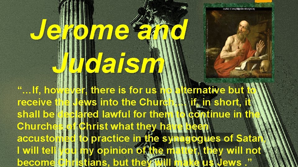 Jerome and Judaism “…If, however, there is for us no alternative but to receive
