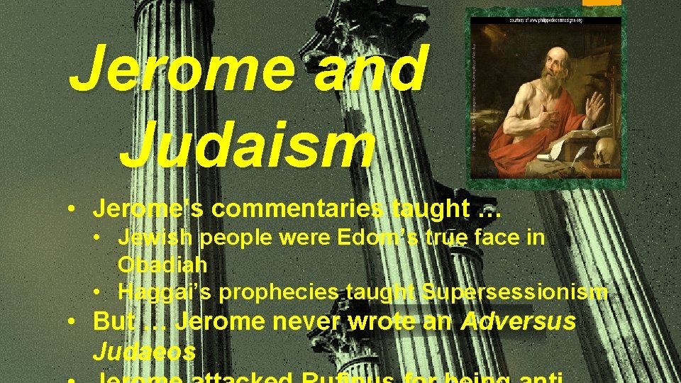 Jerome and Judaism • Jerome’s commentaries taught … • Jewish people were Edom’s true