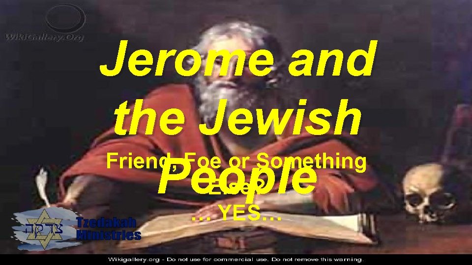 Jerome and the Jewish Friend, Foe or Something People Else? … YES… 