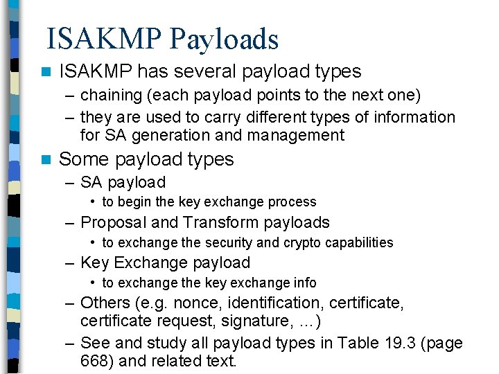 ISAKMP Payloads n ISAKMP has several payload types – chaining (each payload points to
