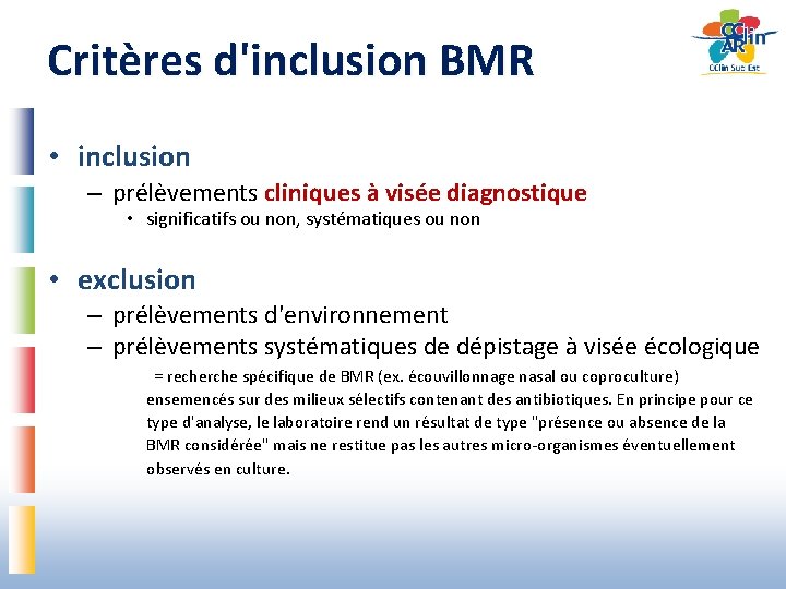 Critères d'inclusion BMR • inclusion – prélèvements cliniques à visée diagnostique • significatifs ou
